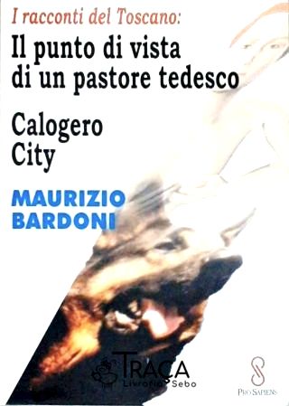 I Racconti Del Toscano - Il Punto Di Vista Di Un Pastore Tedesco