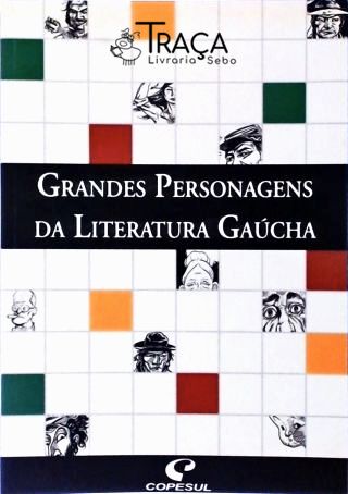 Grandes Personagens da Literatura Gaúcha