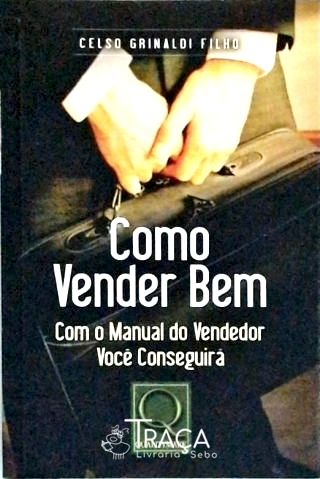 Como Vender Bem - com o Manual do Vendedor Você Conseguirá