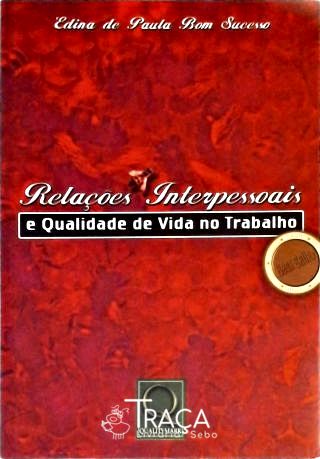 Relações Interpessoais e a Qualidade de Vida No Trabalho