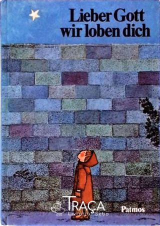 Lieber Gott Wir Loben Dich