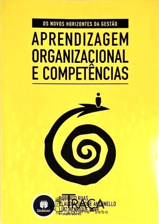 Os Novos Horizontes da Gestão - Aprendizagem Organizacional e Competências