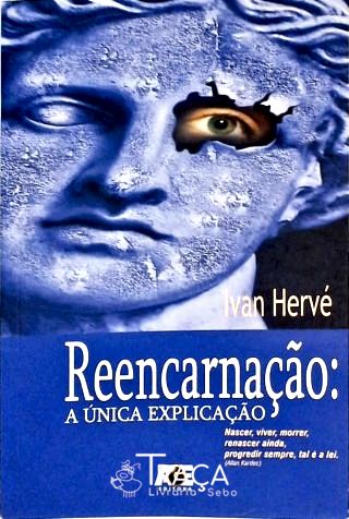 Reencarnação - a Única Explicação