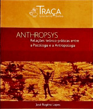 Anthroposys - Relações Teórico-práticas Entre a Psicologia e a Antropologia