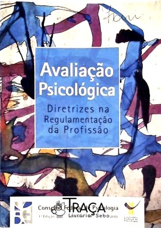 Avaliação Psicológica - Diretrizes Na Regulamentação da Profissão