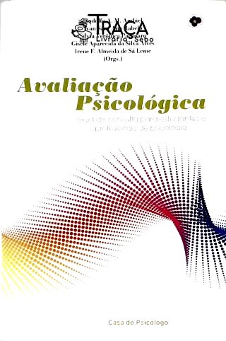 Avaliação Psicológica - Guia de Consulta para Estudantes e Profissionais de Psicologia