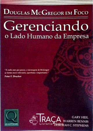 Douglas Mcgregor em Foco - Gerenciando o Lado Humano da Empresa