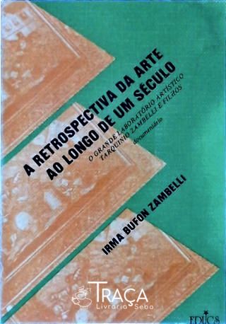 A Retrospectiva da Arte Ao Longo de Um Século