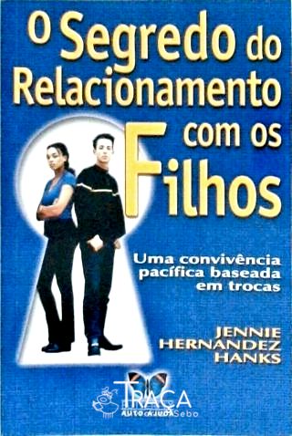 O Segredo do Relacionamento com os Filhos