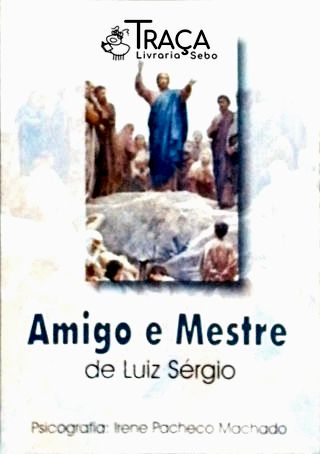 Amigo e Mestre de Luiz Sérgio