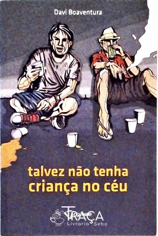 Talvez Não Tenha Criança No Céu