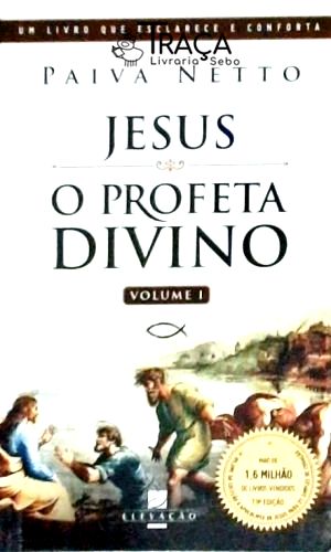Jesus o Profeta Divino - Volume 1