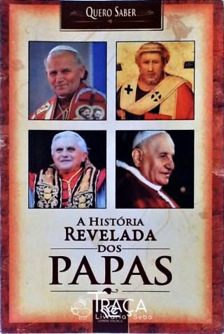 A História Revelada dos Papas