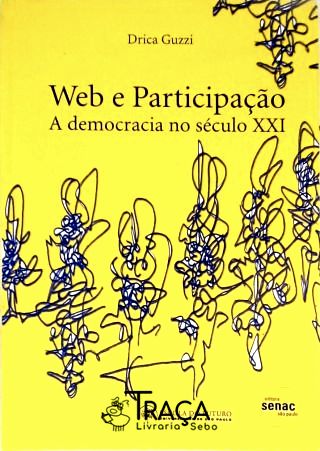 Web e Participacão - a Democracia No Século Xxi