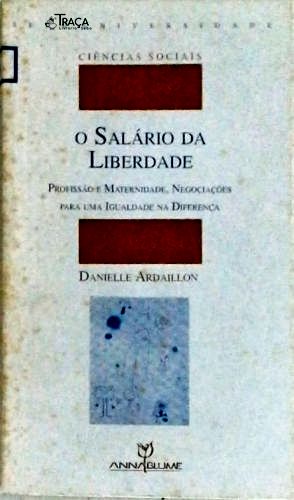 O Salário da Liberdade - Profissão e Maternidade, Negociações para Uma Ig