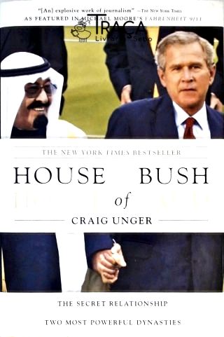 House Of Bush, House Of Saud - The Secret Relationship Between The Worlds Two Most Powerful Dynastie