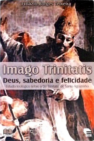 Imago Trinitatis - Deus Sabedoria e Felicidade