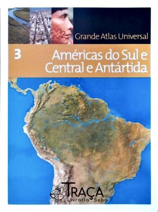 Grande Atlas Universal - Américas do Sul e Central e Antártida