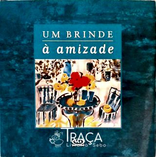 Um Brinde À Amizade