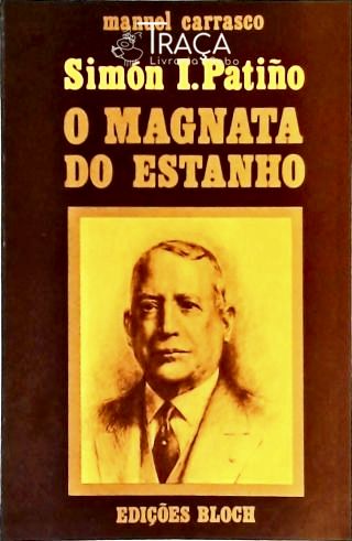 Simón I. Patiño - o Magnata do Estanho