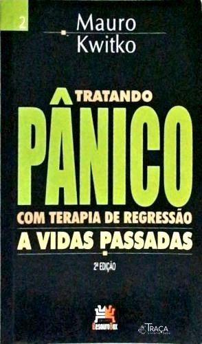 Tratando Pânico com Terapia de Regressão a Vidas Passadas
