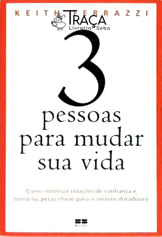 3 Pessoas para Mudar Sua Vida