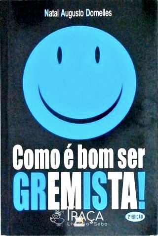 Como É Bom Ser Gremista