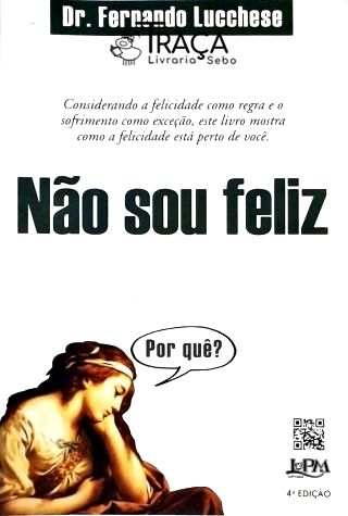 Não Sou Feliz - por Quê?