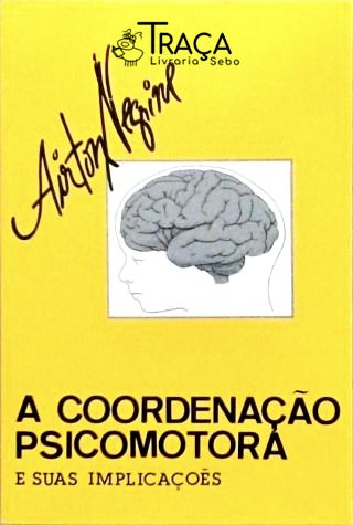 A Coordenação Psicomotora e Suas Implicações