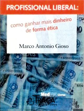 Profissional Liberal - Como Ganhar Mais Dinheiro de Forma Ética