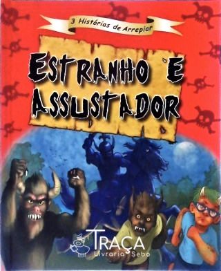Estranho e Assustador
