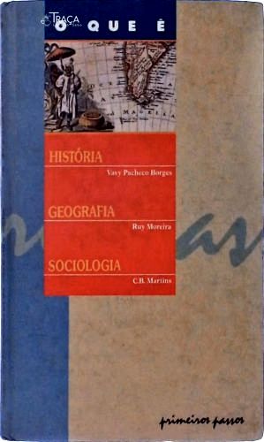 O Que É História - Geografia - Sociologia
