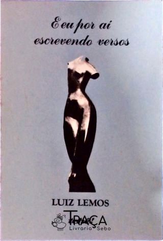 E Eu Por Aí Escrevendo Versos