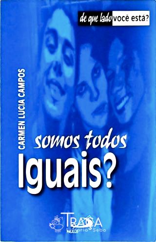 Somos Todos Iguais?