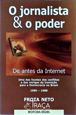 O Jornalista e o Poder - de Antes da Internet