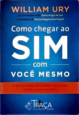 Como Chegar Ao Sim com Você Mesmo