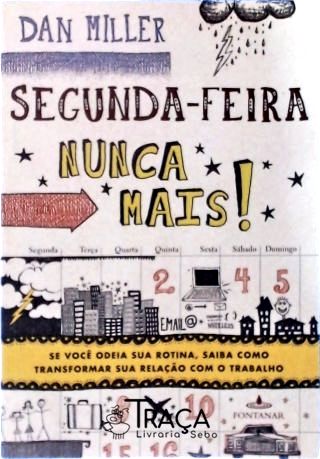 Segunda-feira Nunca Mais!