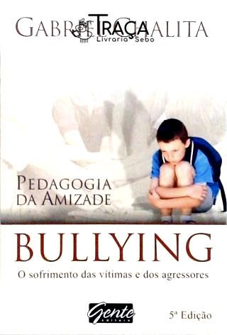 Bullying - o Sofrimento das Vítimas e dos Agressores
