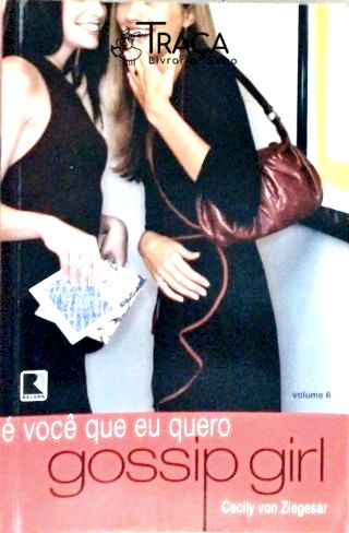 Gossip Girl - É Você Que Eu Quero