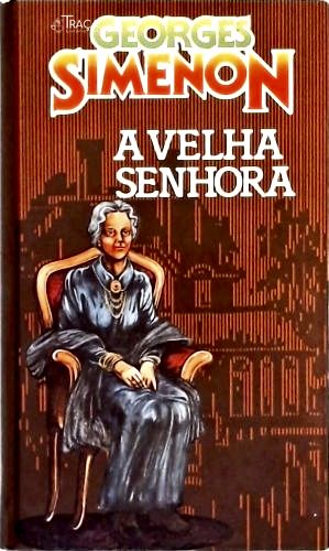 A Velha Senhora - Um Caso do Comissário Maigret