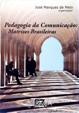 Pedagogia da Comunicação - Matrizes Brasileiras