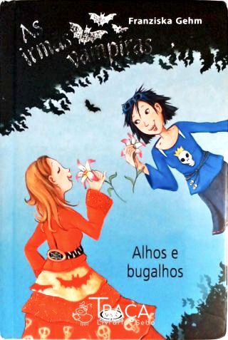 As Irmãs Vampiras - Alhos e Bugalhos