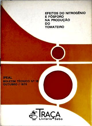 Efeitos do Nitrogênio e Fósforo Na Produção do Tomateiro