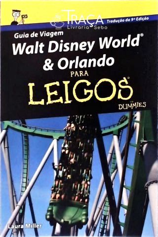 Guia de Viagem - Walt Disney e Orlando para Leigos