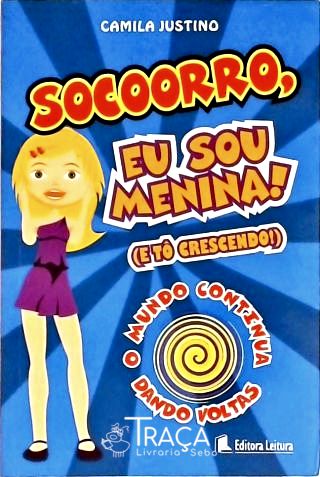 Socorro Eu Sou Menina! E Tô Crescendo!