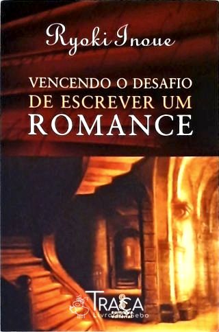 Vencendo o Desafio de Escrever Um Romance