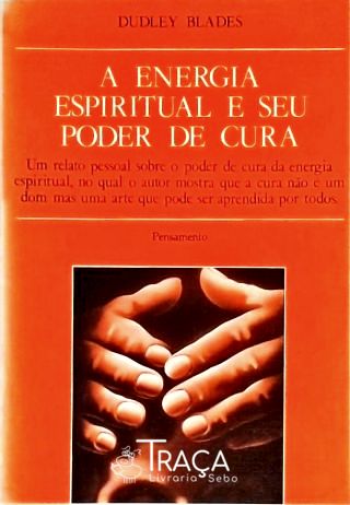 A Energia Espiritual e Seu Poder de Cura