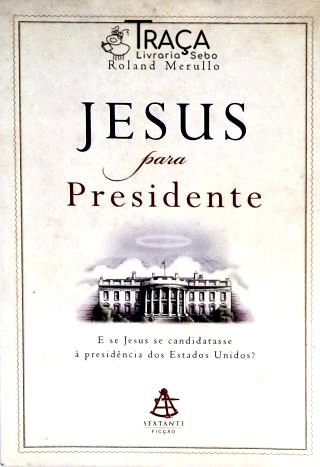 Jesus para Presidente