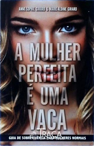 A Mulher Perfeita É Uma Vaca