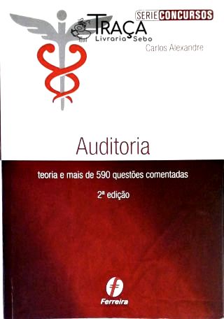 Auditoria - Teoria e Mais de 590 Questões Comentadas